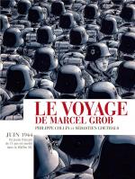 Prisonnier de son destin…malgré lui.  Le voyage de Marcel Grob.