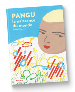 Une autre histoire de la création.  Pangu, la naissance du monde