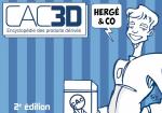 L’encyclopédie indispensable des produits dérivés.  CAC 3D - Hergé & Co