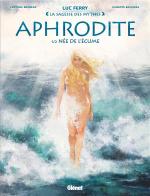 Déesse grecque de l'amour, du désir et de la beauté ... Aphrodite T.1 Née de l'écume