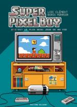 Love and games.   Super Pixel Boy 2 – C'est le plus beau jour de ma vie