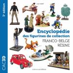 Collectionnite aiguë, plaisir infini.   CAC 3D - Encyclopédie des figurines de collection Franco-Belge résine 3ème édition