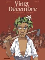 Chroniques de l'abolition de l'esclavage à la Réunion.     Vingt Décembre