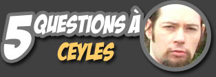 5 questions à Ceyles