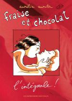 Fraise et Chocolat l’intégrale !