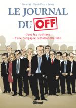 Le Journal du OFF : un président ne devrait pas dire ça… mais les autres, en temps électoraux, ne sont pas en reste !